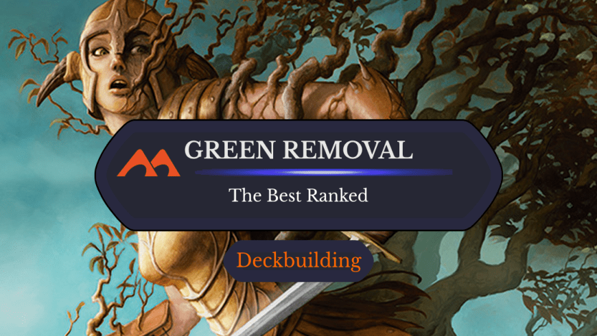 The 38 Best Green Removal Cards in Magic Ranked