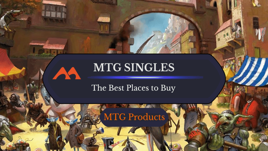 The 9 Best Places to Get Amazing Deals on MTG Singles