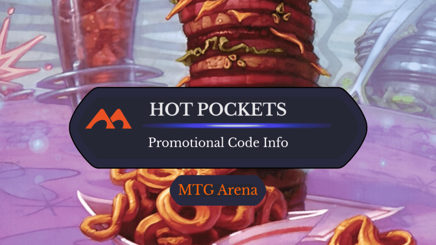 MTG Arena Hot Pockets Promotion: Here’s Everything You Need to Know