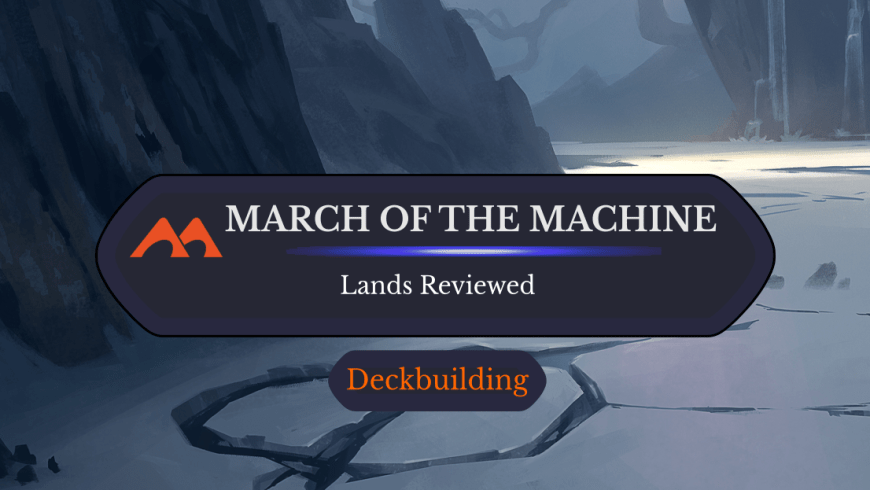 March of the Machine Land Review: Duals, Full-Art Basics, and More