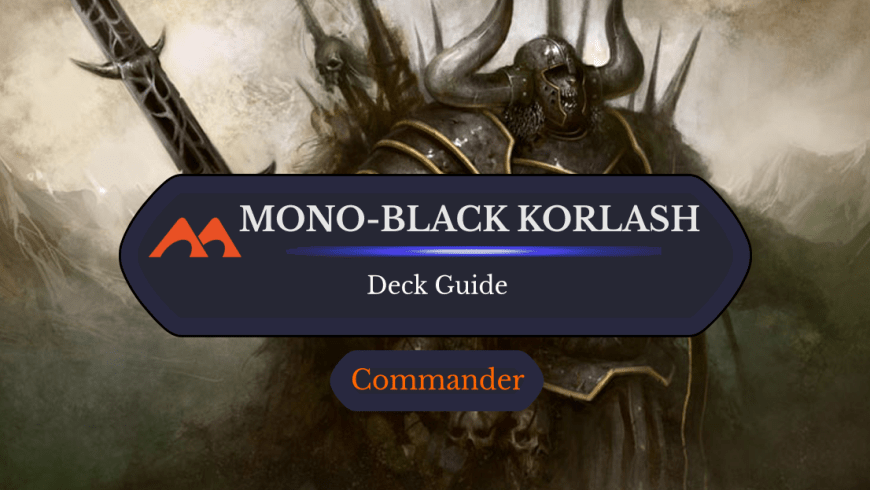 Mono-Black Korlash, Heir to the Blackblade Commander Deck Guide