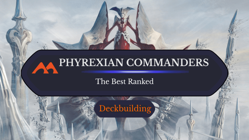 The 30 Best Phyrexian Commanders in Magic Ranked
