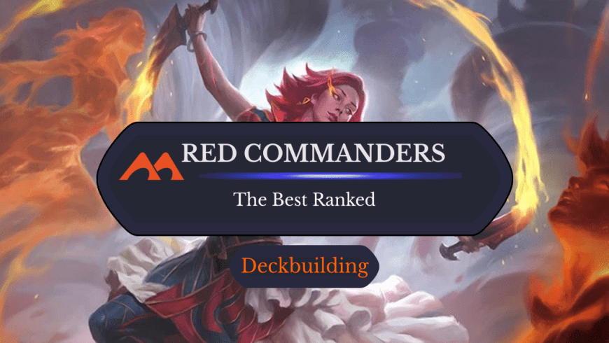 The 33 Best Red Commanders in Magic Ranked