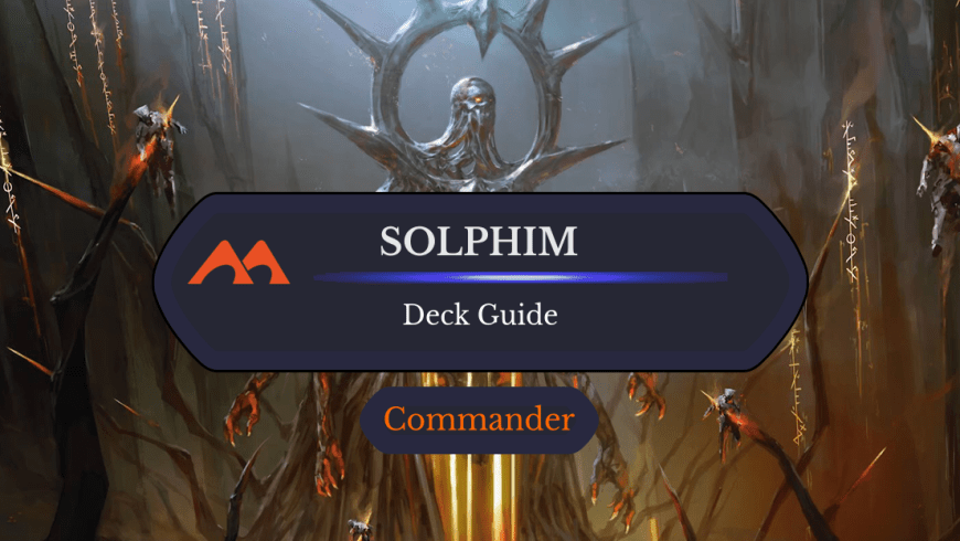 Solphim, Mayhem Dominus Commander Deck Guide