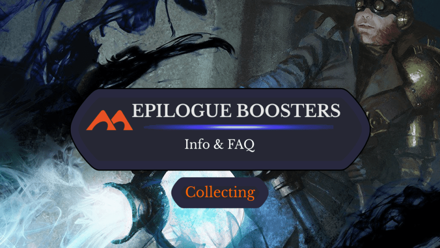 Here’s Everything You Need to Know About Epilogue Boosters in MTG