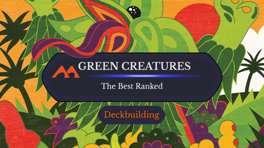 The 39 Best Green Creatures in Magic Ranked