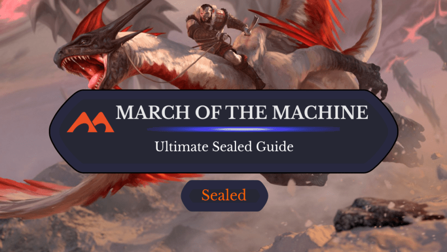 The Ultimate Guide to March of the Machine Sealed