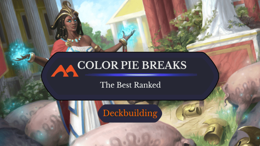 The 40 Best Magic Color Pie Bleeds, Breaks, and Violations Ranked