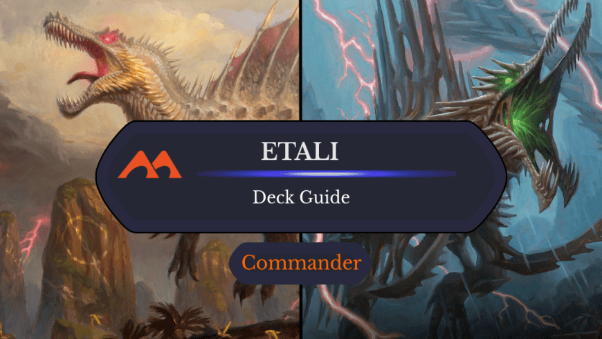 Etali, Primal Conqueror Commander Deck Guide