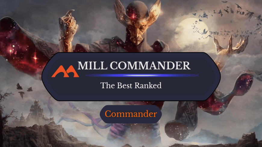 All 27 Mill Commanders in Magic Ranked