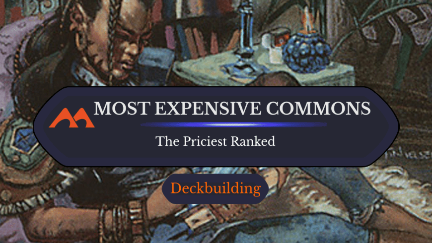 The 57 Priciest and Most Expensive Commons in Magic Ranked