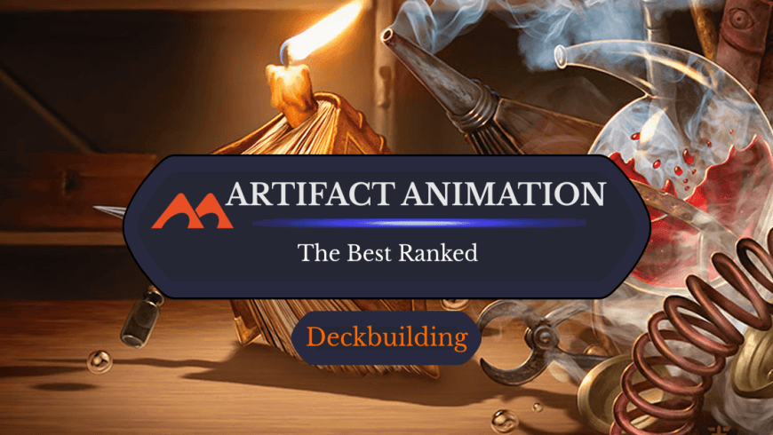 The 43 Best Artifact Animation Cards in Magic Ranked