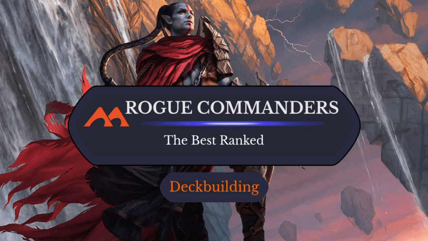 The 42 Best Rogue Commanders in Magic Ranked