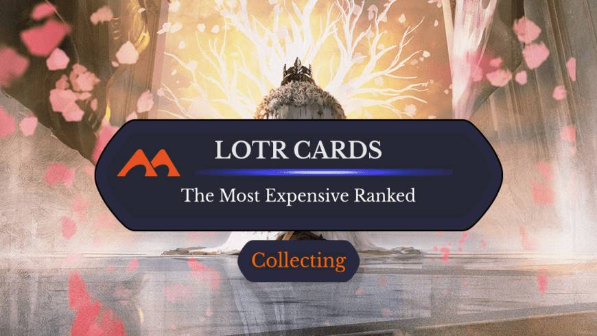 The 35 Most Expensive and Must-Have Cards in Lord of the Rings: Tales of Middle-earth