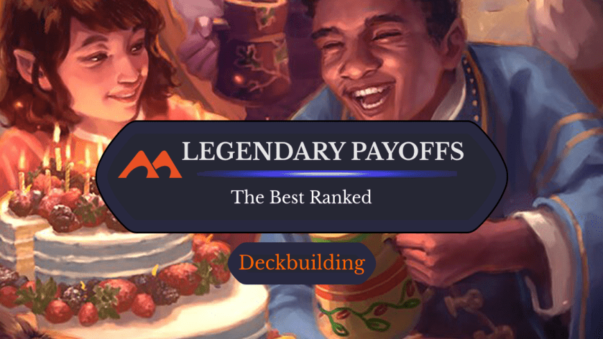 The 72 Best Legendary Payoff Cards in Magic Ranked