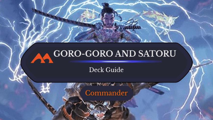 Goro-Goro and Satoru Commander Deck Guide