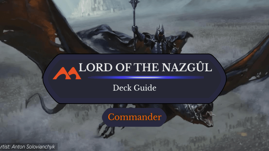 Lord of the Nazgûl Commander Deck Guide
