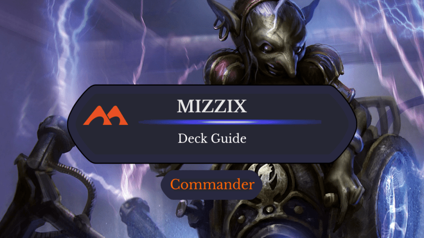 Mizzix of the Izmagnus Commander Deck Guide