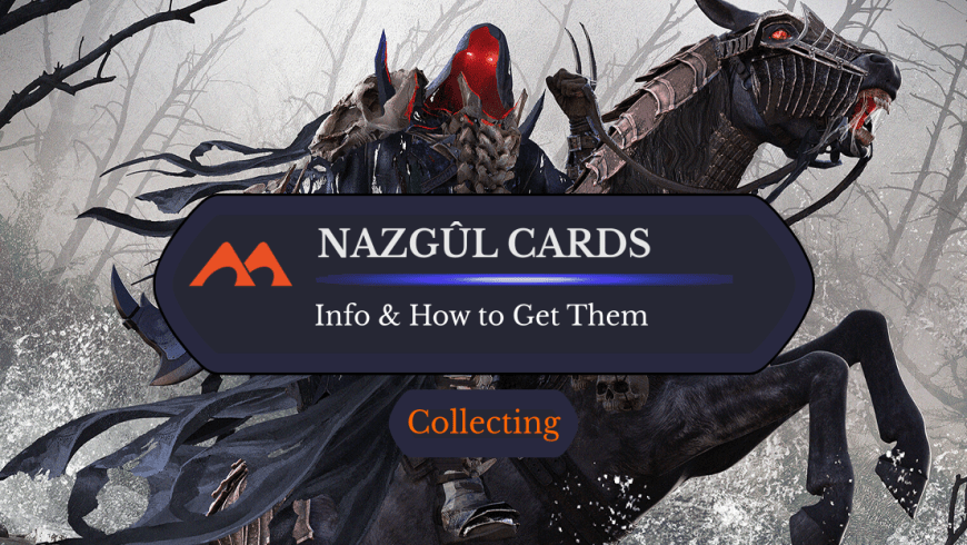 All 9 Nazgûl Cards in Magic, How to Get Them Plus FAQ