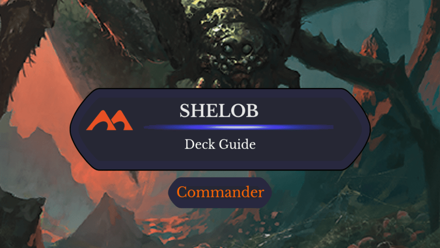Shelob, Child of Ungoliant Commander Deck Guide