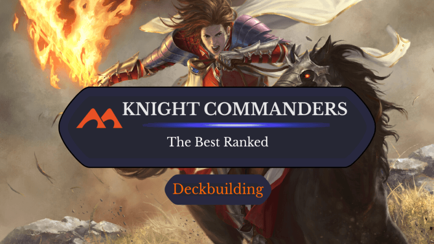 The 27 Best Knight Commanders in Magic Ranked