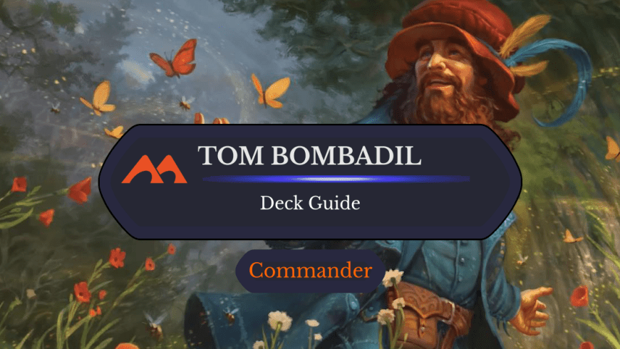 Tom Bombadil Commander Deck Guide