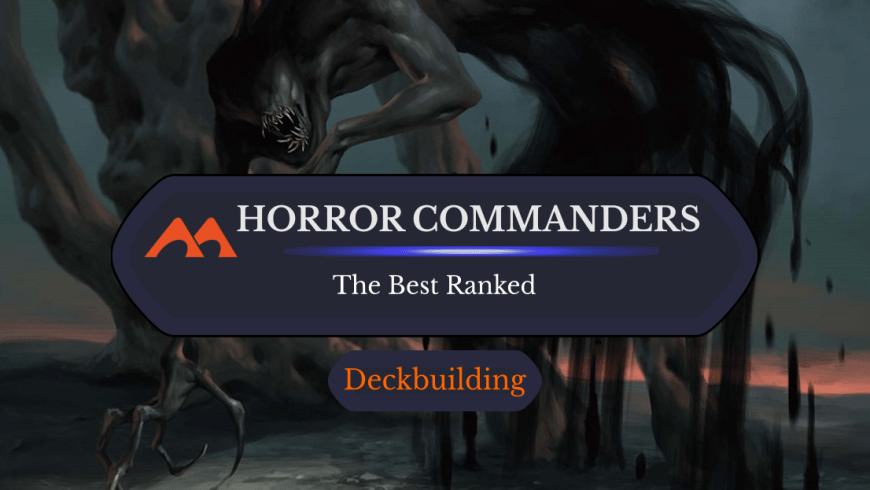 All 32 Horror Commanders in Magic Ranked