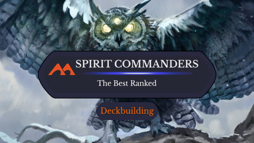 The 24 Best Spirit Commanders in Magic Ranked
