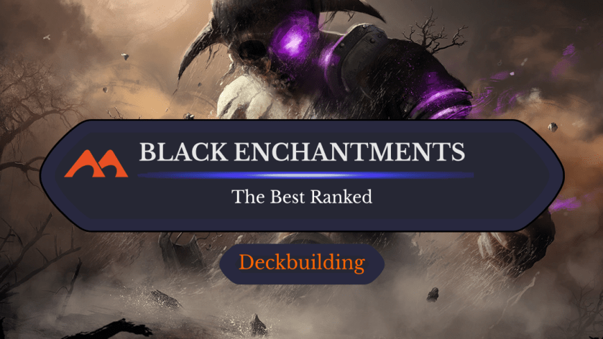 The 40 Best Black Enchantments in Magic Ranked