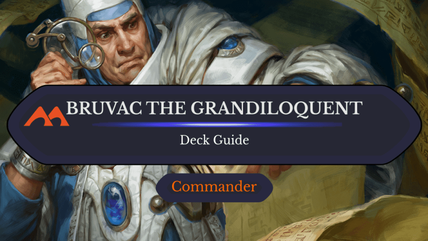 Bruvac the Grandiloquent Commander Deck Guide