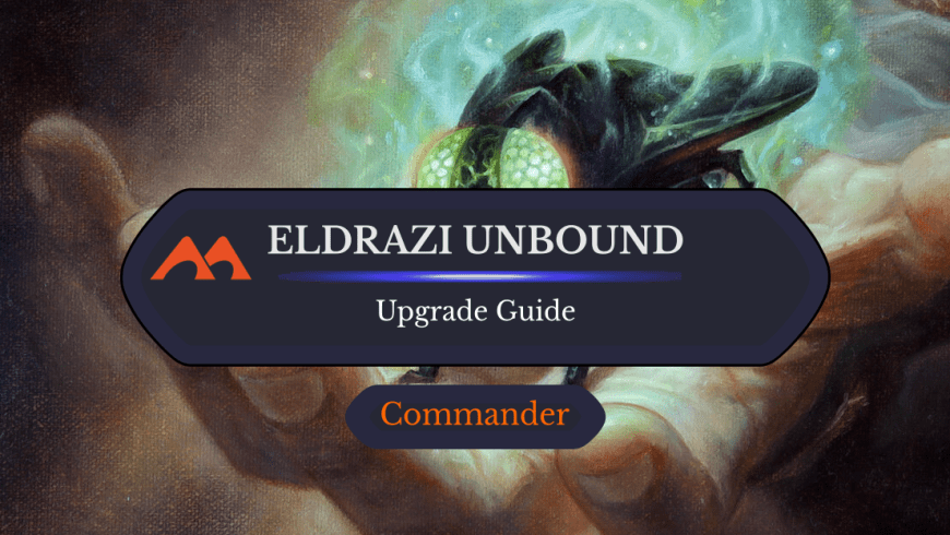 Eldrazi Unbound Upgrade Guide: 18 Easy Changes You Can Make