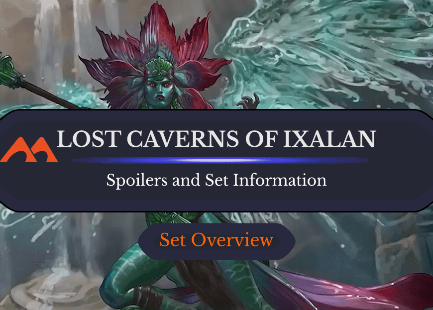 Lost Caverns of Ixalan Spoilers and Set Information