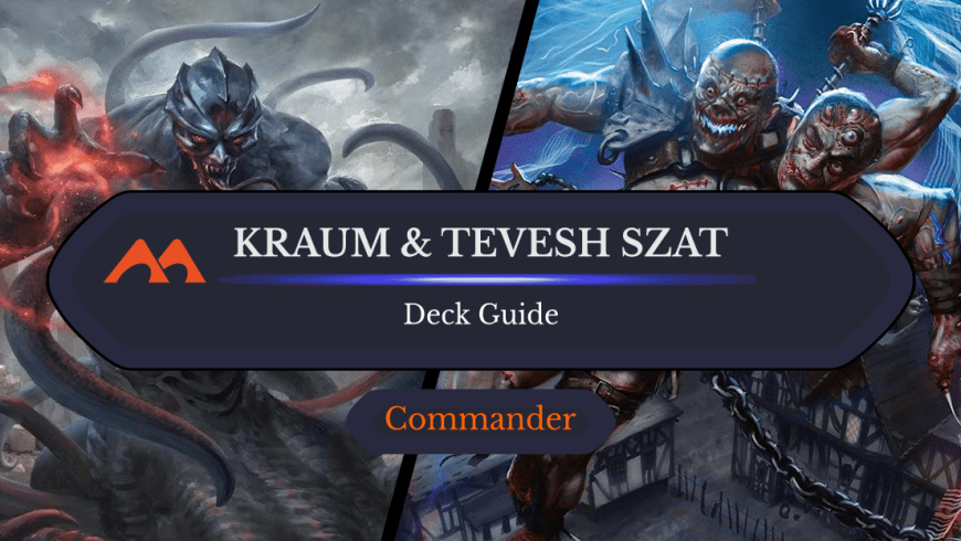 Kraum and Tevesh Szat Commander Deck Guide