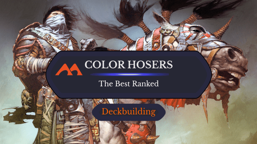 The 36 Best Color Hosers and Hate Cards in Magic Ranked