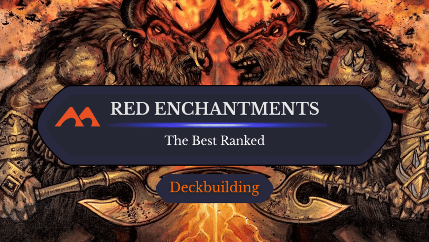 The 40 Best Red Enchantments in Magic Ranked