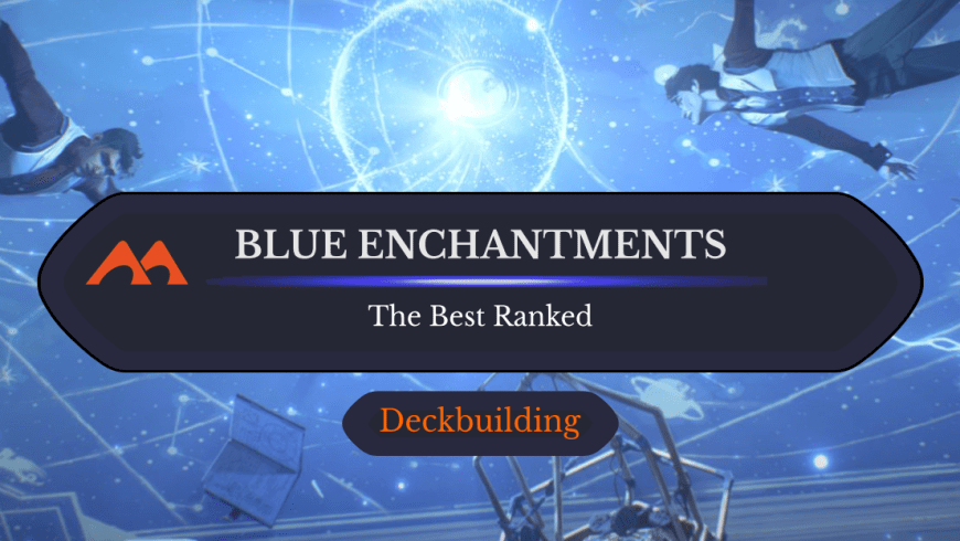 The 35 Best Blue Enchantments in Magic Ranked