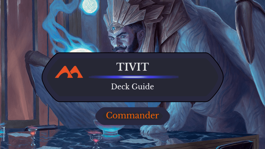 Tivit, Seller of Secrets Commander Deck Guide