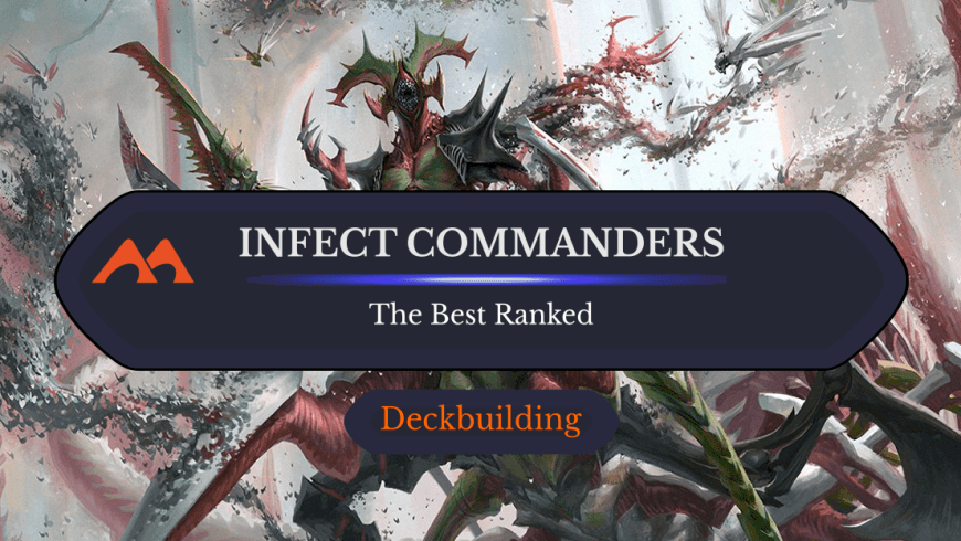 The 15 Best Infect Commanders in Magic Ranked