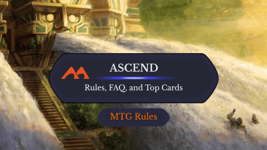 Ascend in MTG: Rules, History, and Best Cards