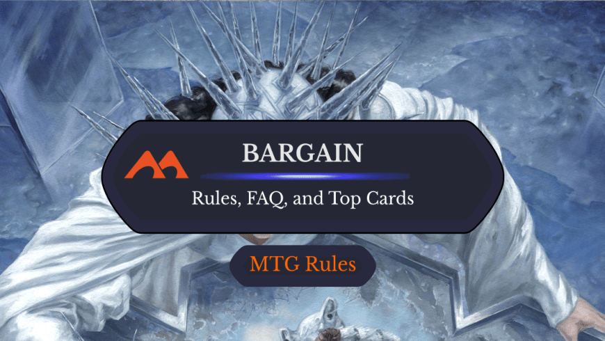 Bargain in MTG: Rules, FAQ, and Best Cards