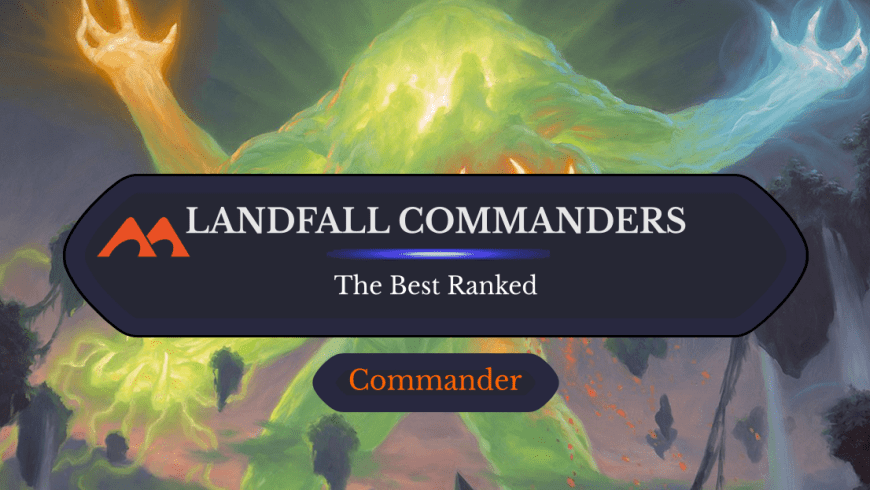 The 24 Best Landfall Commanders in Magic Ranked