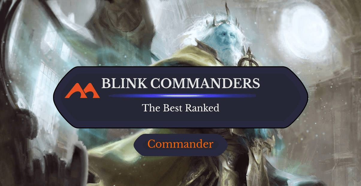 The 27 Best Blink Commanders in Magic Ranked - Draftsim
