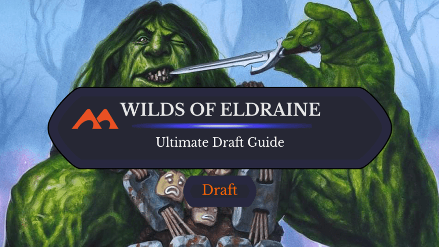 The Ultimate Guide to Wilds of Eldraine Draft