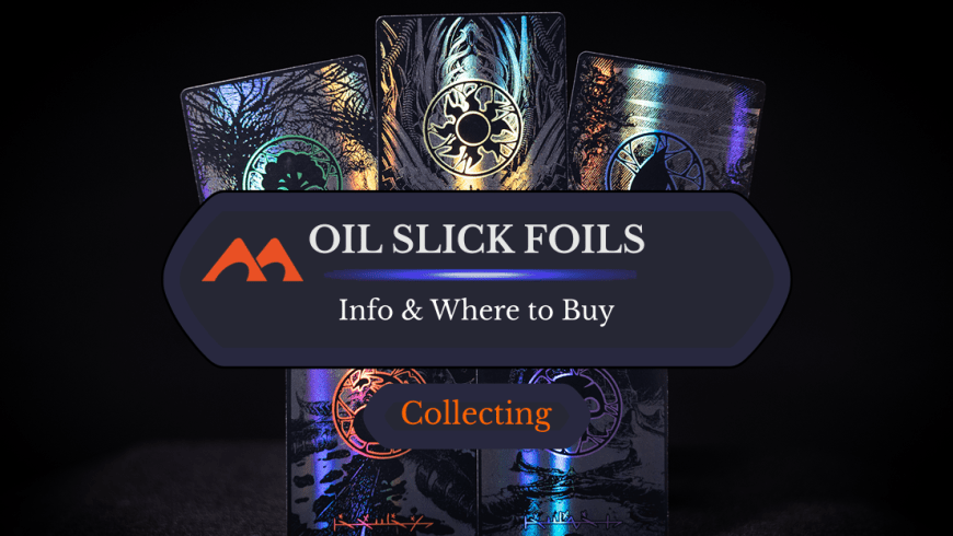 Here’s How to Get Oil Slick Foils in Magic, Plus Are They Valuable?