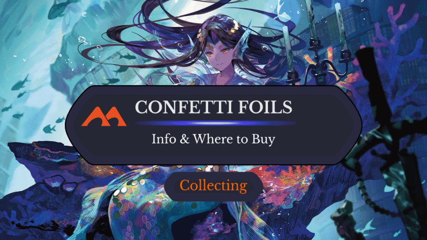 Here’s How to Get Confetti Foils in Magic, Plus Are They Valuable?