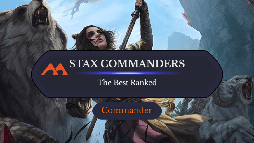 The 30 Best Stax Commanders in Magic Ranked