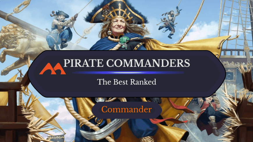 All 14 Pirate Commanders in Magic Ranked
