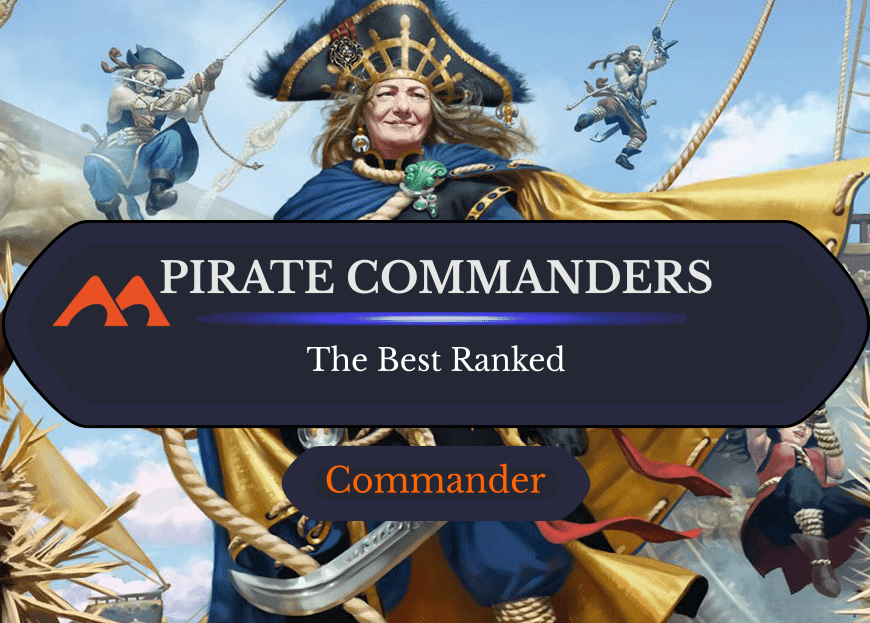All 14 Pirate Commanders in Magic Ranked