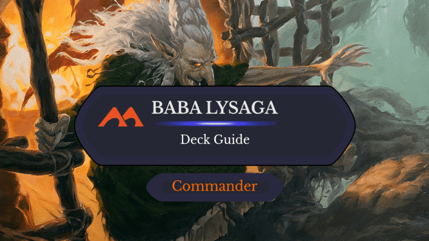 Baba Lysaga, Night Witch Commander Deck Guide