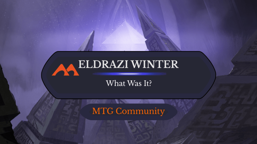 Just What the Heck Was Eldrazi Winter? All Your Questions Answered